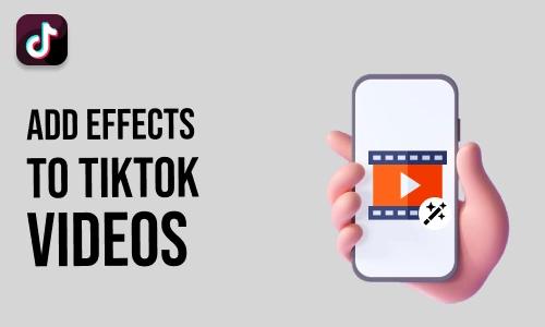 How to Add Effects to TikTok Videos